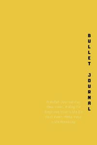 Bullet Journal: A Bullet Journal For New Year, A Way To Improve Your Life In Next Year, Make Your Life Amazing