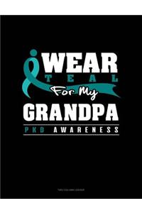I Wear Teal for My Grandpa - Pkd Awareness: Two Column Ledger