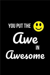 You Put the Awe in Awesome