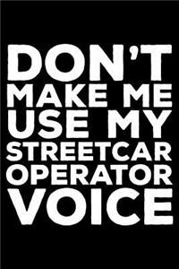 Don't Make Me Use My Streetcar Operator Voice