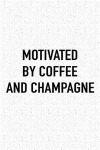 Motivated by Coffee and Champagne