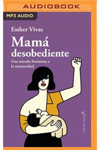 Mamá Desobediente (Narración En Castellano)