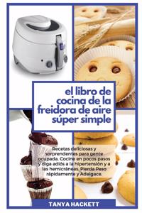 El Libro de Cocina de la Freidora de Aire Súper Simple