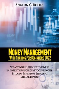 MONEY MANAGEMENT WITH TRADING FOR BEGINNERS 2022