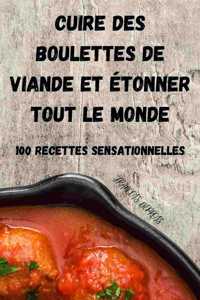 Cuire Des Boulettes de Viande Et Etonner Tout Le Monde