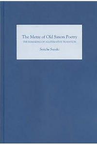 Metre of Old Saxon Poetry: The Remaking of Alliterative Tradition