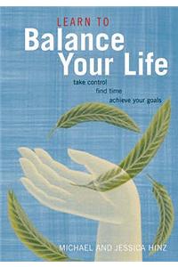Learn to Balance Your Life