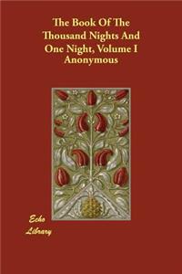 The Book Of The Thousand Nights And One Night, Volume I