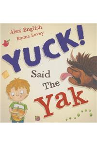 Yuck Said the Yak