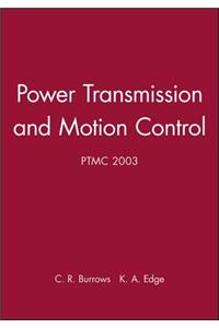 Power Transmission and Motion Control: Ptmc 2003