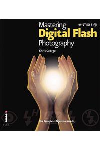 Mastering Digital Flash Photography