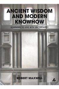 Ancient Wisdom and Modern Knowhow