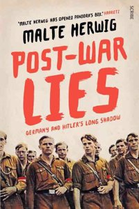 Post-War Lies: Germany and Hitler's Long Shadow