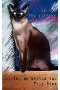 We Are The Kitties ...And We Writed You This Book