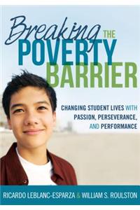 Breaking the Poverty Barrier: Changing Student Lives with Passion, Perseverance, and Performance