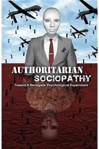 Authoritarian Sociopathy: Toward a Renegade Psychological Experiment