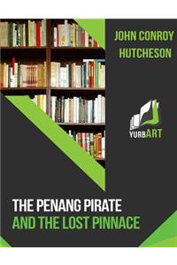 The Penang Pirate and The Lost Pinnace