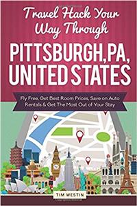 Travel Hack Your Way Through Pittsburgh, Pa, United States