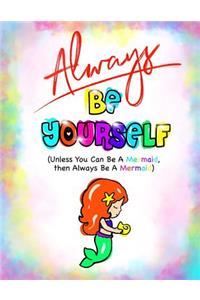 Always Be Yourself...(Mermaid Journal/Kids Writing Journal)