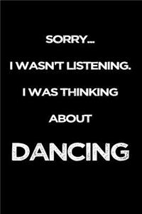 Sorry I Wasn't Listening. I Was Thinking about Dancing
