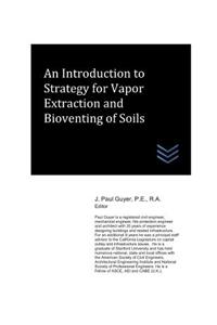 Introduction to Strategy for Vapor Extraction and Bioventing of Soils