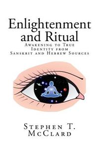 Enlightenment and Ritual: Awakening to True Identity from Sanskrit and Hebrew Sources