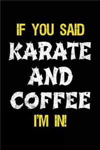 If You Said Karate And Coffee I'm In