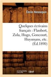 Quelques Écrivains Français: Flaubert, Zola, Hugo, Goncourt, Huysmans, Etc. (Éd.1890)