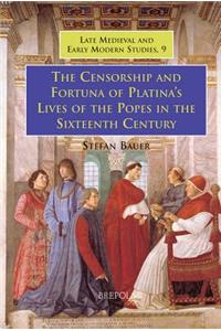 Censorship and Fortuna of Platina's 'Lives of the Popes' in the Sixteenth Century