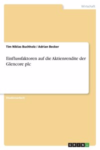 Einflussfaktoren auf die Aktienrendite der Glencore plc