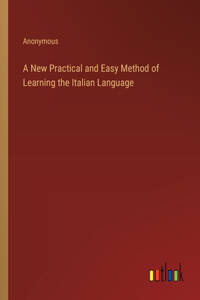 New Practical and Easy Method of Learning the Italian Language