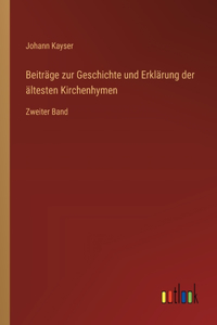 Beiträge zur Geschichte und Erklärung der ältesten Kirchenhymen