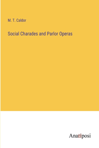 Social Charades and Parlor Operas