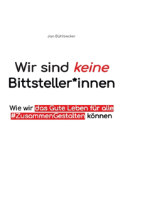 Wir sind keine Bittsteller*innen