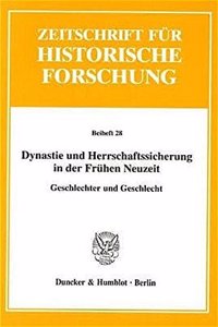 Dynastie Und Herrschaftssicherung in Der Fruhen Neuzeit