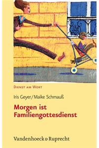 Morgen Ist Familiengottesdienst