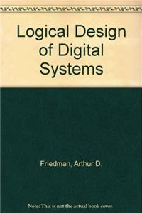 Logical Design of Digital Systems