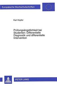 Pruefungsaengstlichkeit bei Studenten: Differentielle Diagnostik und differentielle Intervention