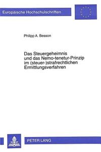 Steuergeheimnis Und Das Nemo-Tenetur-Prinzip Im (Steuer-)Strafrechtlichen Ermittlungsverfahren