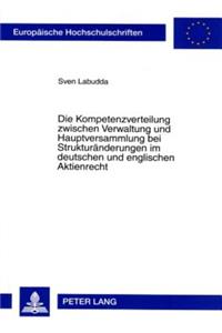 Die Kompetenzverteilung Zwischen Verwaltung Und Hauptversammlung Bei Strukturaenderungen Im Deutschen Und Englischen Aktienrecht