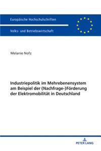 Industriepolitik im Mehrebenensystem am Beispiel der (Nachfrage-)Foerderung der Elektromobilitaet in Deutschland