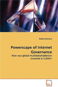 Powerscape of Internet Governance - How was global multistakeholderism invented in ICANN?