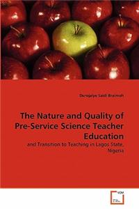 Nature and Quality of Pre-Service Science Teacher Education