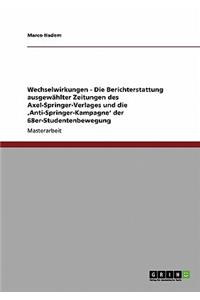 Wechselwirkungen - Die Berichterstattung ausgewählter Zeitungen des Axel-Springer-Verlages und die 'Anti-Springer-Kampagne' der 68er-Studentenbewegung