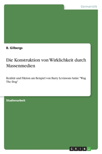 Die Konstruktion von Wirklichkeit durch Massenmedien