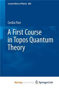 A First Course in Topos Quantum Theory