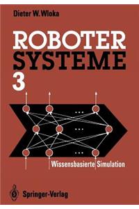 Robotersysteme 3: Wissensbasierte Simulation