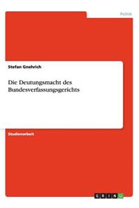 Die Deutungsmacht des Bundesverfassungsgerichts