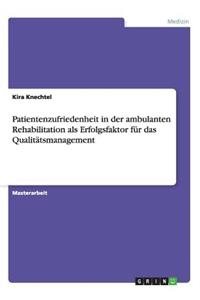 Patientenzufriedenheit in der ambulanten Rehabilitation als Erfolgsfaktor für das Qualitätsmanagement