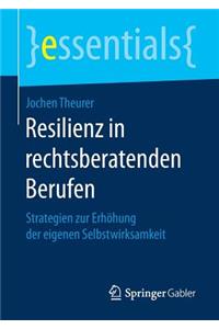 Resilienz in Rechtsberatenden Berufen: Strategien Zur Erhöhung Der Eigenen Selbstwirksamkeit